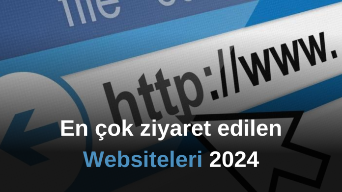 en çok ziyaret edilen websiteler 2024