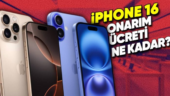 iPhone 16 Serisi Tamir Ücretleri