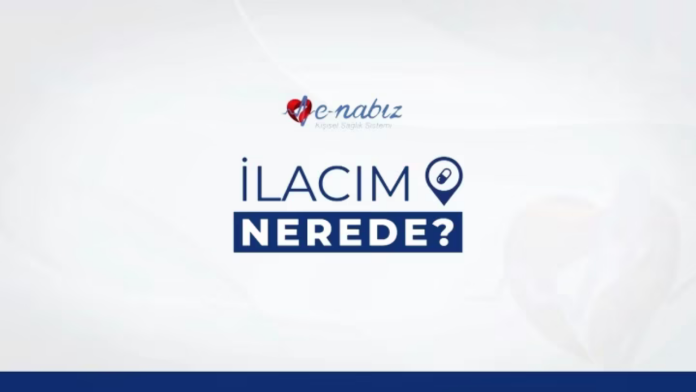 e-Nabız İlacım Nerede?
